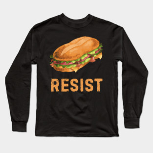 Sandwich Resist – Funny Food Pun Meme Long Sleeve T-Shirt