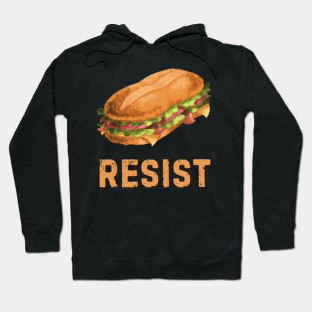 Sandwich Resist – Funny Food Pun Meme Hoodie by Creatifly Graphic Tees