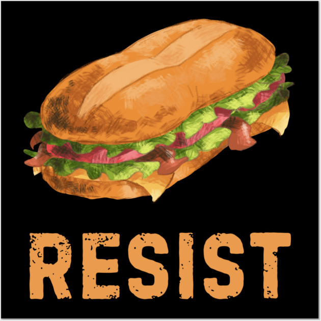 Sandwich Resist – Funny Food Pun Meme Wall Art by Creatifly Graphic Tees