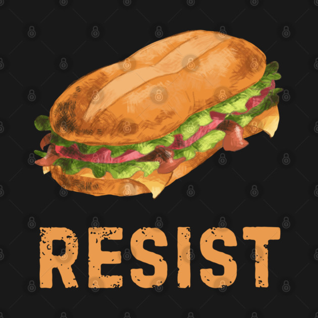 Sandwich Resist – Funny Food Pun Meme by Creatifly Graphic Tees
