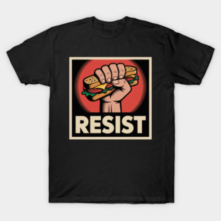 Sandwich Guy Resist – Funny Food Protest Meme T-Shirt