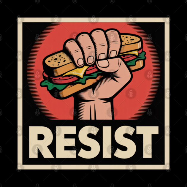 Sandwich Guy Resist – Funny Food Protest Meme by Creatifly Graphic Tees