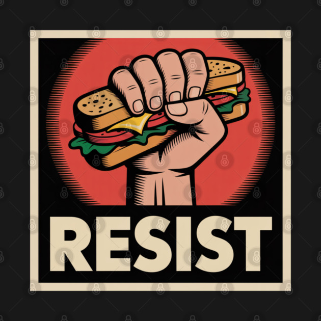Sandwich Guy Resist – Funny Food Protest Meme by Creatifly Graphic Tees
