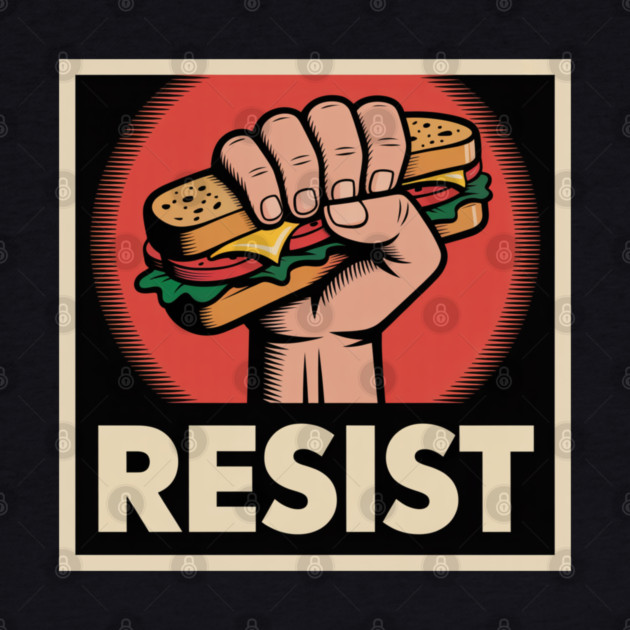 Sandwich Guy Resist – Funny Food Protest Meme by Creatifly Graphic Tees