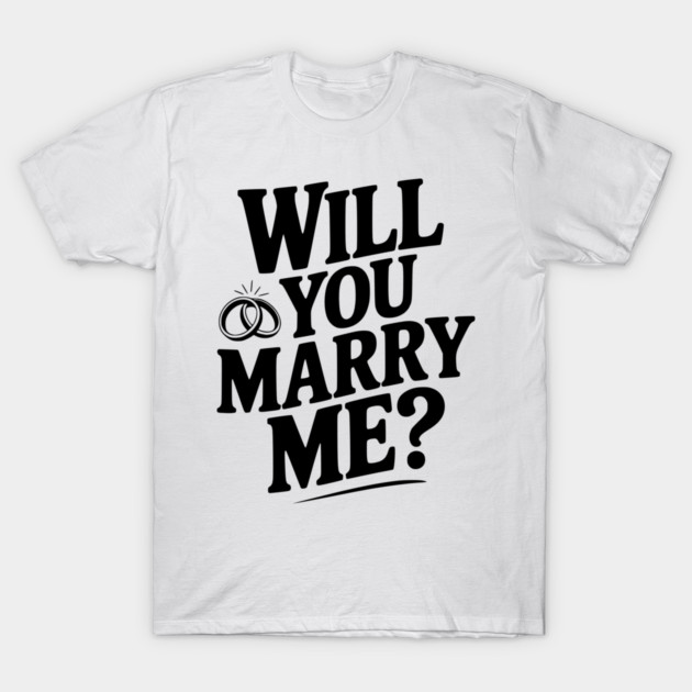 Will You Marry Me? T-Shirt by Frank Ring