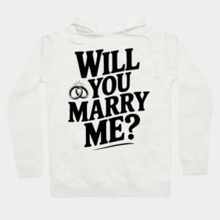 Will You Marry Me? Hoodie