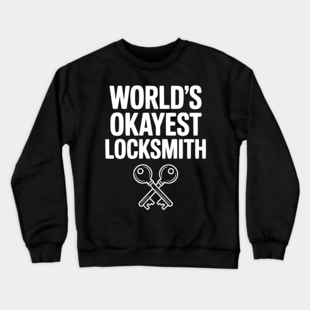World’s Okayest Locksmith Crewneck Sweatshirt by Frank Ring