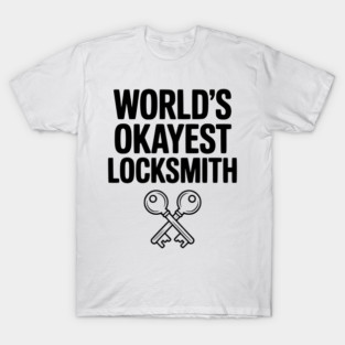 World’s Okayest Locksmith T-Shirt