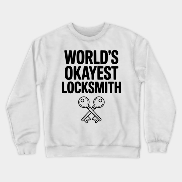 World’s Okayest Locksmith Crewneck Sweatshirt by Frank Ring