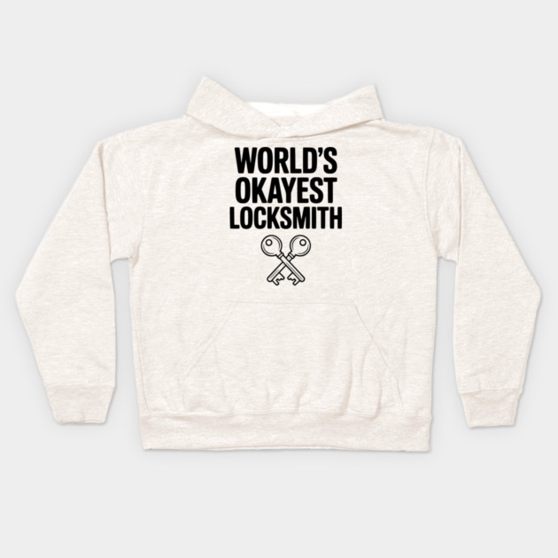 World’s Okayest Locksmith Kids Hoodie by Frank Ring
