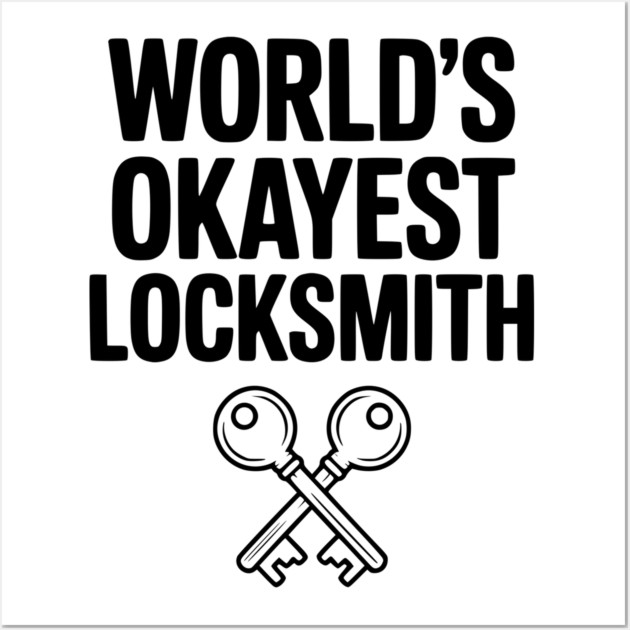 World’s Okayest Locksmith Wall Art by Frank Ring
