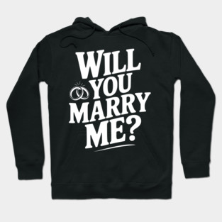 Will You Marry Me? Hoodie