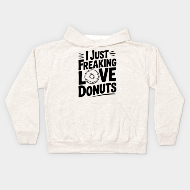 I Just Freaking Love Donuts Kids Hoodie by Frank Ring