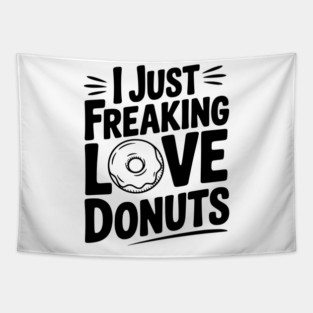 I Just Freaking Love Donuts Tapestry