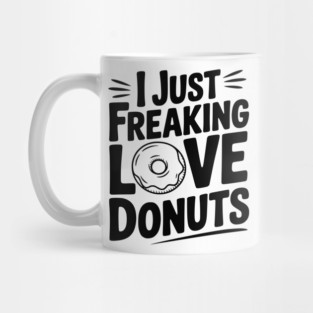 I Just Freaking Love Donuts Mug