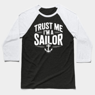 Trust Me I’m a Sailor Baseball T-Shirt