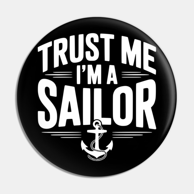 Trust Me I’m a Sailor Pin by Frank Ring