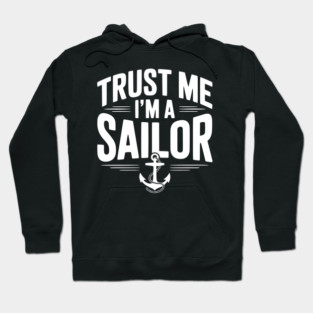 Trust Me I’m a Sailor Hoodie