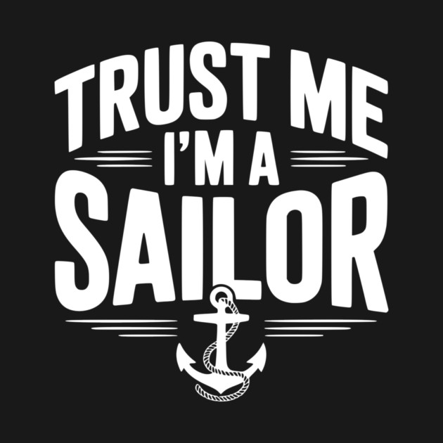 Trust Me I’m a Sailor by Frank Ring