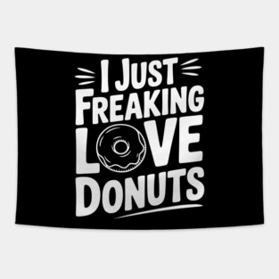 I Just Freaking Love Donuts Tapestry