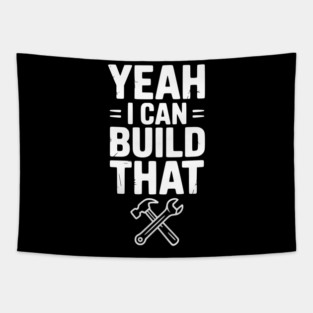 Yeah I Can Build That Tapestry