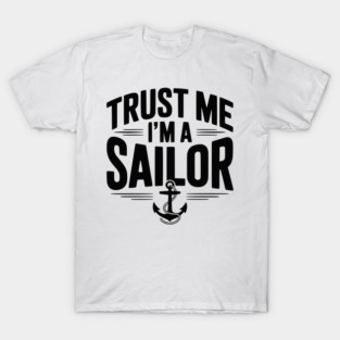 Trust Me I’m a Sailor T-Shirt