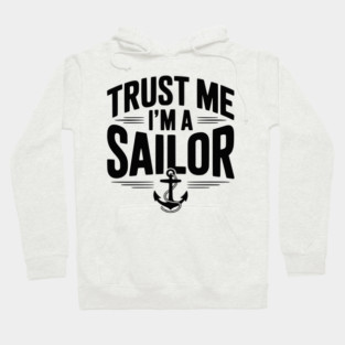 Trust Me I’m a Sailor Hoodie