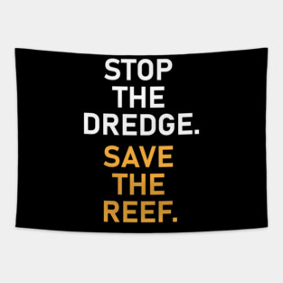 Stop the dredge save the reef Tapestry