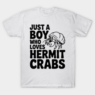 Just a Boy Who Loves Hermit Crabs T-Shirt