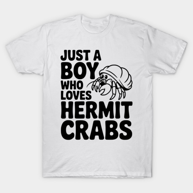 Just a Boy Who Loves Hermit Crabs T-Shirt by Frank Ring