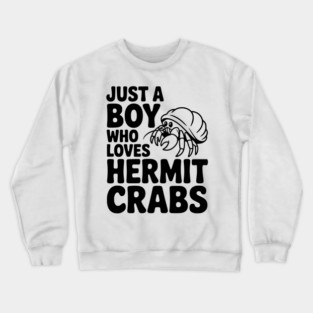 Just a Boy Who Loves Hermit Crabs Crewneck Sweatshirt