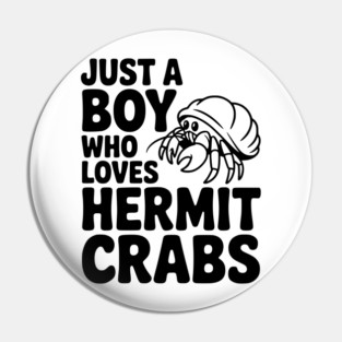 Just a Boy Who Loves Hermit Crabs Pin