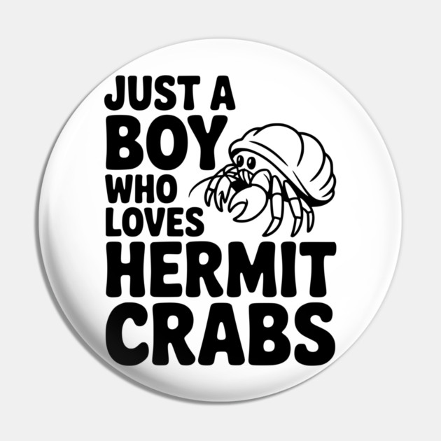 Just a Boy Who Loves Hermit Crabs Pin by Frank Ring