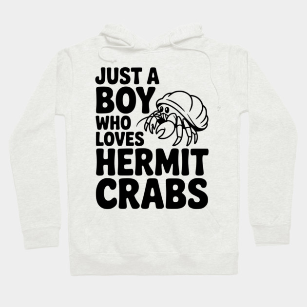 Just a Boy Who Loves Hermit Crabs Hoodie by Frank Ring