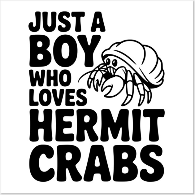 Just a Boy Who Loves Hermit Crabs Wall Art by Frank Ring