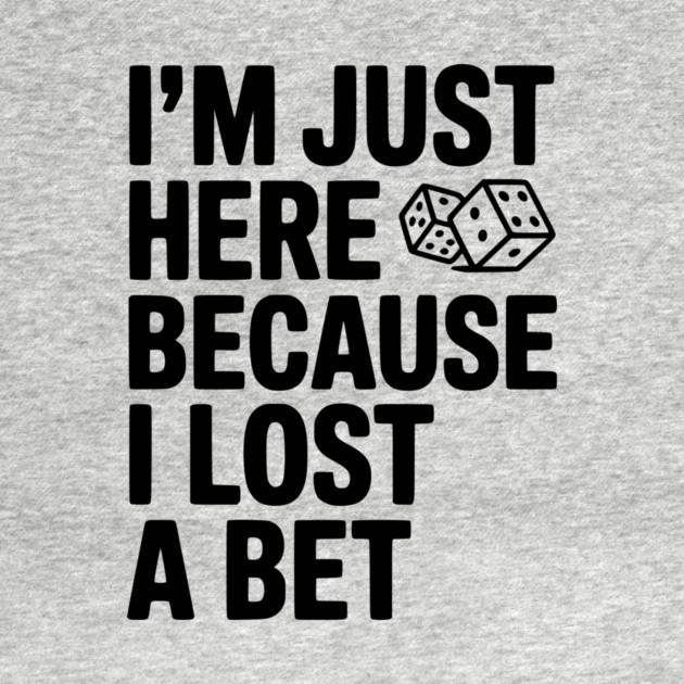 I’m Just Here Because I Lost a Bet by Frank Ring