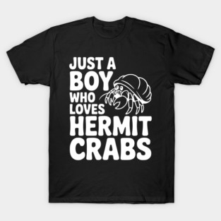 Just a Boy Who Loves Hermit Crabs T-Shirt