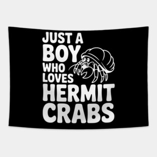 Just a Boy Who Loves Hermit Crabs Tapestry