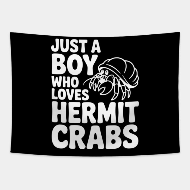 Just a Boy Who Loves Hermit Crabs Tapestry by Frank Ring