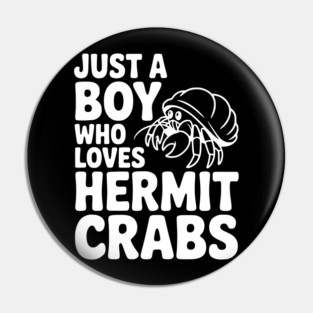 Just a Boy Who Loves Hermit Crabs Pin