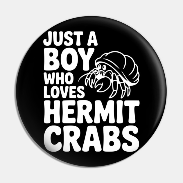Just a Boy Who Loves Hermit Crabs Pin by Frank Ring