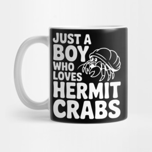 Just a Boy Who Loves Hermit Crabs Mug