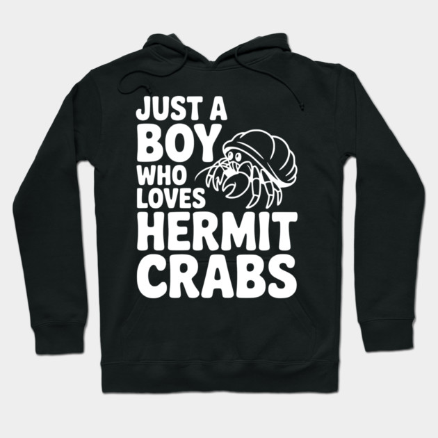 Just a Boy Who Loves Hermit Crabs Hoodie by Frank Ring