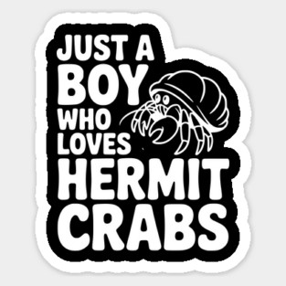 Just a Boy Who Loves Hermit Crabs Sticker