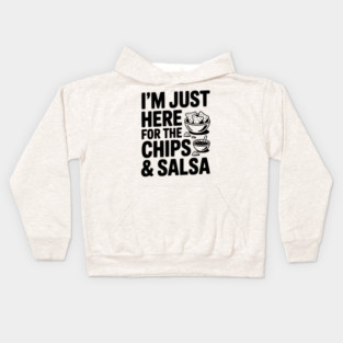 I’m Just Here for the Chips and Salsa Kids Hoodie