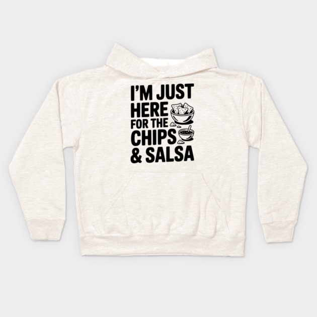 I’m Just Here for the Chips and Salsa Kids Hoodie by Frank Ring