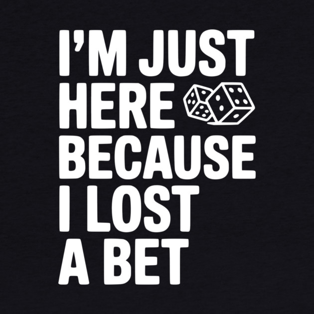 I’m Just Here Because I Lost a Bet by Frank Ring