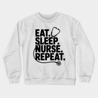 Eat Sleep Nurse Repeat Crewneck Sweatshirt