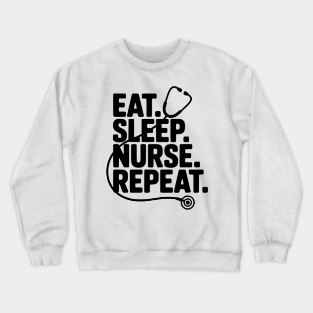 Eat Sleep Nurse Repeat Crewneck Sweatshirt by Frank Ring