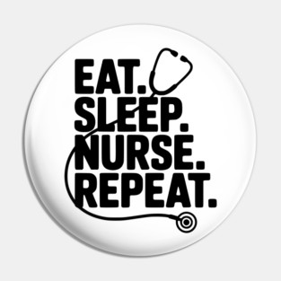 Eat Sleep Nurse Repeat Pin